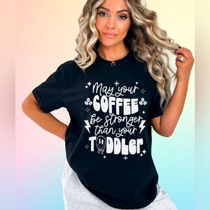 May your coffee be stronger t-shirt